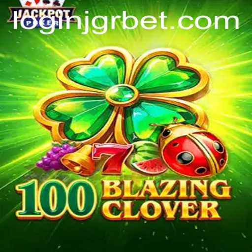 Unveiling 100BlazingClover: The Thrilling New Gaming Phenomenon
